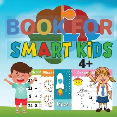 Livre pour enfants intelligents 4+ : Des jeux étonnants pour les enfants intelligents âgés de 4 à 8 ans - Book for Smart Kids 4+: Amazing Games for Smart Kids Ages 4-8