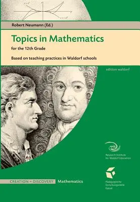 Sujets de mathématiques pour la 12e année : basés sur les pratiques d'enseignement dans une école Waldorf - Topics in Mathematics for the 12th Grade: Based on Teaching Practices in a Waldorf School