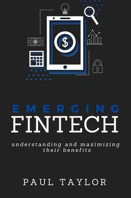 FinTech émergentes : Comprendre et maximiser leurs avantages - Emerging FinTech: Understanding and Maximizing Their Benefits
