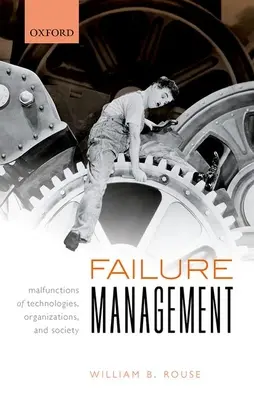 Gestion des défaillances : Les dysfonctionnements des technologies, des organisations et de la société - Failure Management: Malfunctions of Technologies, Organizations, and Society