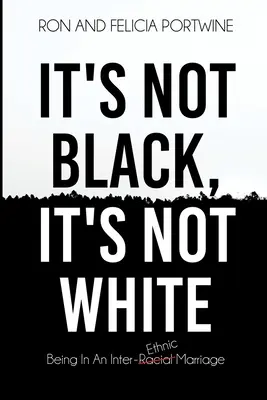 Ce n'est pas noir, ce n'est pas blanc : Le mariage interracial/ethnique - It's Not Black, It's Not White: Being in an Inter-Racial/-Ethnic Marriage