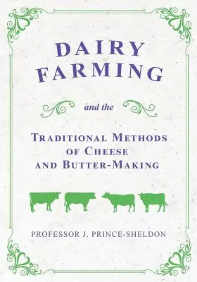 L'élevage laitier et les méthodes traditionnelles de fabrication du fromage et du beurre - Dairy Farming and the Traditional Methods of Cheese and Butter-Making