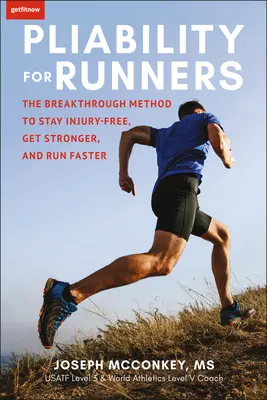 Pliabilité pour les coureurs : La méthode révolutionnaire pour ne pas se blesser, devenir plus fort et courir plus vite - Pliability for Runners: The Breakthrough Method to Stay Injury-Free, Get Stronger and Run Faster