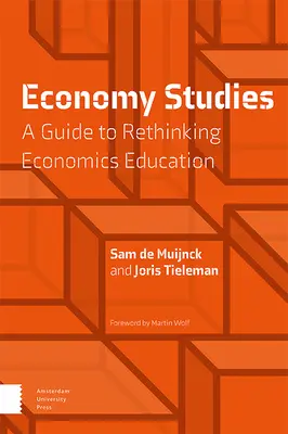 Études sur l'économie : Un guide pour repenser l'enseignement de l'économie - Economy Studies: A Guide to Rethinking Economics Education
