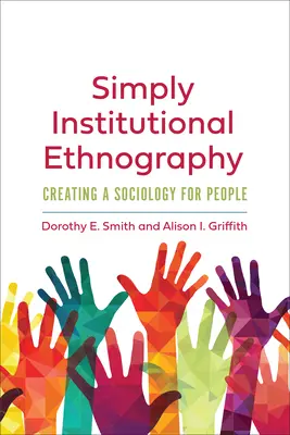 L'ethnographie institutionnelle tout simplement : Créer une sociologie pour les gens - Simply Institutional Ethnography: Creating a Sociology for People