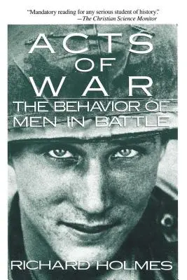 Actes de guerre : le comportement des hommes au combat - Acts of War: The Behavior of Men in Battle