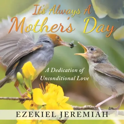 C'est toujours la fête des mères : Une dédicace d'amour inconditionnel - It's Always a Mother's Day: A Dedication of Unconditional Love