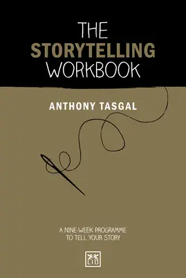 Le livre de travail sur la narration : Un programme de neuf semaines pour raconter votre histoire - The Storytelling Workbook: A Nine-Week Programme to Tell Your Story