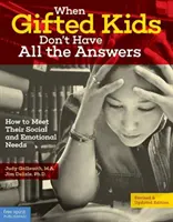 Quand les enfants doués n'ont pas toutes les réponses : Comment répondre à leurs besoins sociaux et émotionnels - When Gifted Kids Don't Have All the Answers: How to Meet Their Social and Emotional Needs