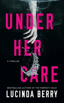 Sous sa garde : Un thriller - Under Her Care: A Thriller