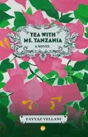 Le thé avec Mme Tanzanie - Un roman - Tea With Ms. Tanzania - A Novel