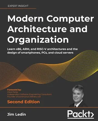 Modern Computer Architecture and Organization - Deuxième édition : Apprenez les architectures x86, ARM et RISC-V et la conception des smartphones, des PC et du cloud. - Modern Computer Architecture and Organization - Second Edition: Learn x86, ARM, and RISC-V architectures and the design of smartphones, PCs, and cloud