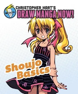 Les bases du Shoujo - Christopher Hart's Draw Manga Now ! - Shoujo Basics - Christopher Hart's Draw Manga Now!