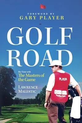 La route du golf : Mon temps avec les maîtres du jeu - Golf Road: My Time with The Masters of the Game