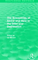 The Economies of Africa and Asia in the Inter-War Depression (Routledge Revivals) (Les économies d'Afrique et d'Asie dans la dépression de l'entre-deux-guerres) - The Economies of Africa and Asia in the Inter-War Depression (Routledge Revivals)