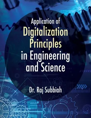 Application des principes de la numérisation à l'ingénierie et aux sciences - Application of Digitalization Principles in Engineering and Science