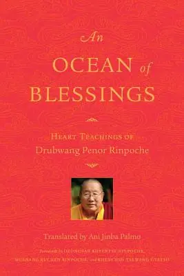 Un océan de bénédictions : Les enseignements du cœur de Drubwang Penor Rinpoche - An Ocean of Blessings: Heart Teachings of Drubwang Penor Rinpoche
