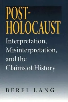 L'après-holocauste : Interprétation, mésinterprétation et revendications historiques - Post-Holocaust: Interpretation, Misinterpretation, and the Claims of History