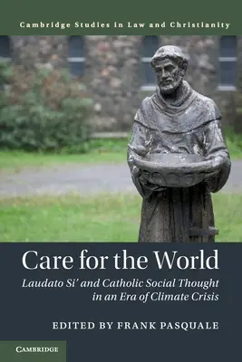 Prendre soin du monde : Laudato Si' et la pensée sociale catholique à l'ère de la crise climatique - Care for the World: Laudato Si' and Catholic Social Thought in an Era of Climate Crisis