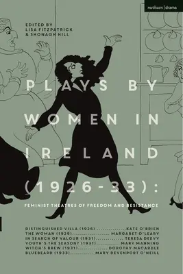 Pièces de théâtre jouées par des femmes en Irlande (1926-33) : Théâtres féministes de la liberté et de la résistance : Distinguished Villa ; The Woman ; Youth's the Season ; Witch's Brew ; Bl - Plays by Women in Ireland (1926-33): Feminist Theatres of Freedom and Resistance: Distinguished Villa; The Woman; Youth's the Season; Witch's Brew; Bl