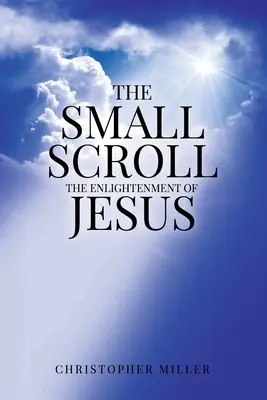 Le petit rouleau : L'illumination de Jésus - The Small Scroll: The Enlightenment of Jesus