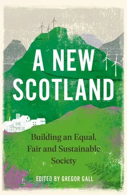 Une nouvelle Écosse : Construire une société égale, juste et durable - A New Scotland: Building an Equal, Fair and Sustainable Society