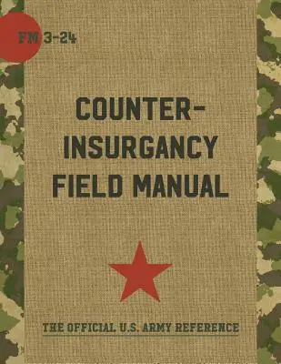 Le manuel de terrain de l'armée américaine et du corps des Marines sur la contre-insurrection - The U.S. Army/Marine Corps Counterinsurgency Field Manual