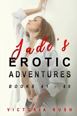 Les aventures érotiques de Jade : Livres 41 - 46 - Jade's Erotic Adventures: Books 41 - 46