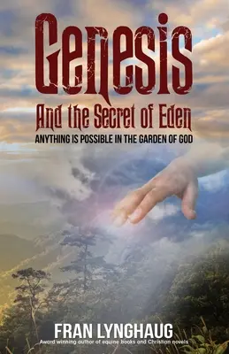 La Genèse et le secret de l'Eden : Tout est possible dans le jardin de Dieu - Genesis And the Secret of Eden: Anything is possible in the garden of God