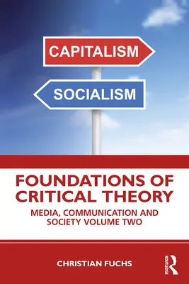 Foundations of Critical Theory (Fondements de la théorie critique) : Médias, communication et société Volume 2 - Foundations of Critical Theory: Media, Communication and Society Volume Two