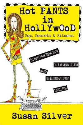 Pantalons chauds à Hollywood : Sex, Secrets & Sitcomsvolume 1 - Hot Pants in Hollywood: Sex, Secrets & Sitcomsvolume 1