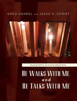 Il marche avec moi et il parle avec moi : Transcriptions de conversations - He Walks With Me, and He Talks With Me: Transcripts of conversations