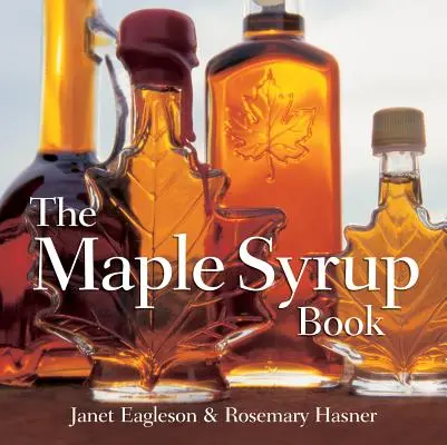 Le livre du sirop d'érable - The Maple Syrup Book