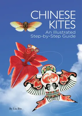 Cerfs-volants chinois - Un guide illustré étape par étape - Chinese Kites - An Illustrated Step-by-Step Guide