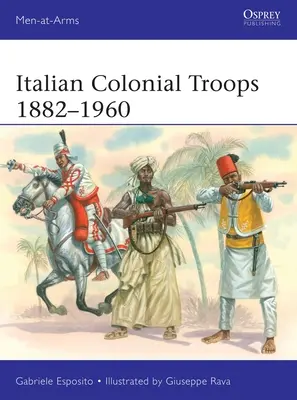 Troupes coloniales italiennes 1882-1960 - Italian Colonial Troops 1882-1960