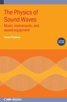 La physique des ondes sonores (deuxième édition) : Musique, instruments et équipements sonores - The Physics of Sound Waves (Second Edition): Music, instruments, and sound equipment