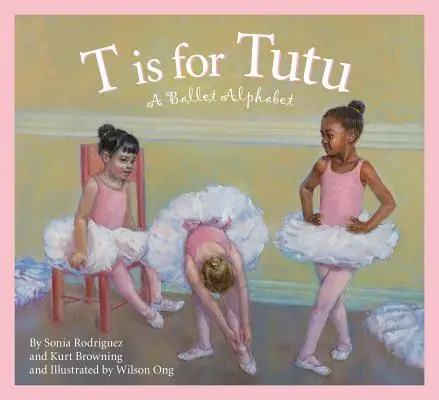 T comme Tutu : Un alphabet pour le ballet - T Is for Tutu: A Ballet Alphabet
