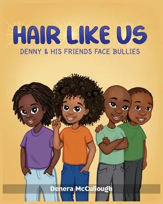 Des cheveux comme les nôtres : Denny et ses amis face aux intimidateurs - Hair Like Us: Denny & His Friends Face Bullies