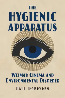 L'appareil hygiénique : Le cinéma de Weimar et le désordre environnemental - The Hygienic Apparatus: Weimar Cinema and Environmental Disorder