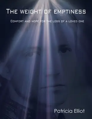 Le poids du vide : Réconfort et espoir pour la perte d'un être cher - The Weight of Emptiness: Comfort and Hope for the Loss of a Loved One