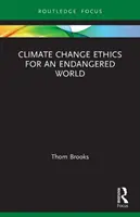 L'éthique du changement climatique pour un monde en danger - Climate Change Ethics for an Endangered World