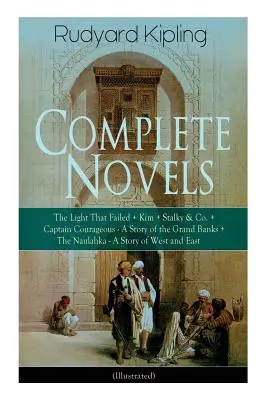 L'intégrale des romans de Rudyard Kipling : La lumière qui a failli + Kim + Stalky & Co. + Captain Courageous - A Story of the Grand Banks + The Naulahka - A Stalky & Co. - Complete Novels of Rudyard Kipling: The Light That Failed + Kim + Stalky & Co. + Captain Courageous - A Story of the Grand Banks + The Naulahka - A St