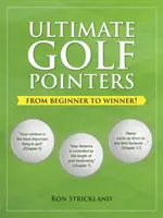 Ultimate Golf Pointers : Du débutant au gagnant ! - Ultimate Golf Pointers: From Beginner to Winner!