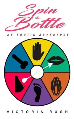 Tourner la bouteille : Une aventure érotique - Spin the Bottle: An Erotic Adventure