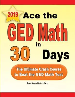 Réussir les maths du GED en 30 jours : Le cours accéléré ultime pour réussir le test de mathématiques du GED - Ace the GED Math in 30 Days: The Ultimate Crash Course to Beat the GED Math Test