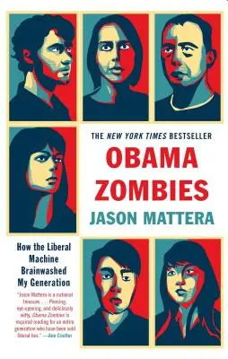 Obama Zombies : Comment la machine libérale a lavé le cerveau de ma génération - Obama Zombies: How the Liberal Machine Brainwashed My Generation