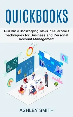 Quickbooks : Exécuter des tâches comptables de base dans Quickbooks (Techniques de gestion des comptes professionnels et personnels) - Quickbooks: Run Basic Bookkeeping Tasks in Quickbooks (Techniques for Business and Personal Account Management)