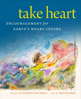 Prenez courage : Encouragement pour les amoureux fatigués de la Terre - Take Heart: Encouragement for Earth's Weary Lovers