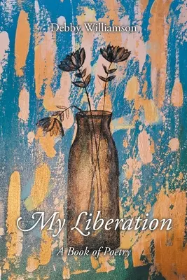 Ma libération : Un livre de poésie - My Liberation: A Book of Poetry