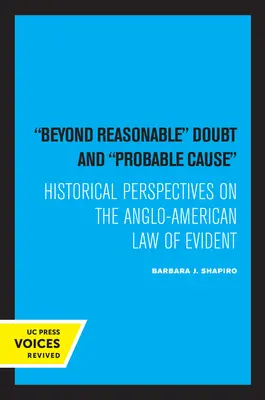 Au-delà du doute raisonnable et de la cause probable : Perspectives historiques sur le droit anglo-américain de la preuve - Beyond Reasonable Doubt and Probable Cause: Historical Perspectives on the Anglo-American Law of Evidence